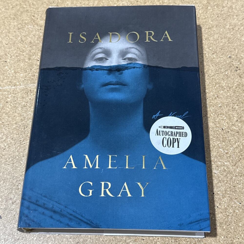 Isadora: A Novel - Hardcover By Gray, Amelia - VG Autographed Copy